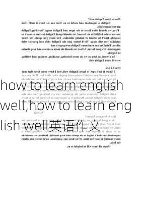 how to learn english well,how to learn english well英语作文-第1张图片-安安范文网